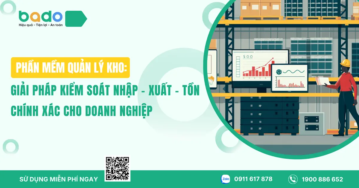 Phần Mềm Quản Lý Kho: Giải Pháp Kiểm Soát Nhập - Xuất - Tồn Chính Xác Cho Doanh Nghiệp   
